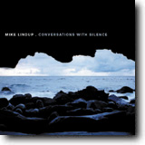 MIKE LINDUP / Conversations With Silence