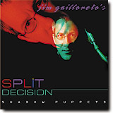 JIM GAILLORETO’S SPLIT DECISION / Shadow Puppets