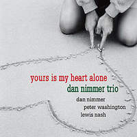 DAN NIMMER TRIO / Yours Is My Heart Alone