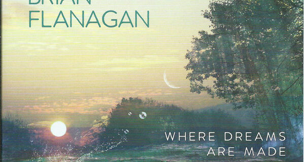 Brian Flanagan – Where Dreams Are Made